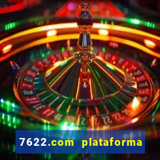 7622.com plataforma de jogos